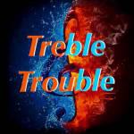 Treble Trouble 2017